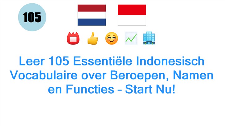 Leer 105 Essentiële Indonesisch Vocabulaire over Beroepen, Namen en Functies – Start Nu!